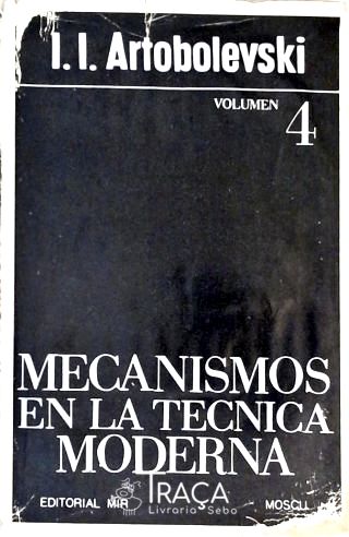 Mecanismos En La Tecnica Moderna - Vol. 4