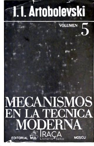 Mecanismos En La Tecnica Moderna - Vol. 5