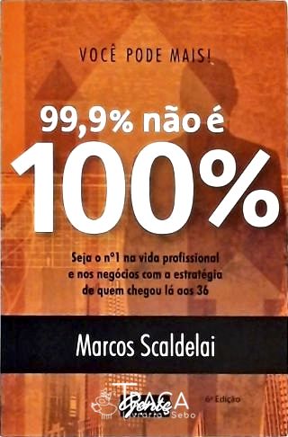 Você Pode Mais! 99,9% Não É 100%