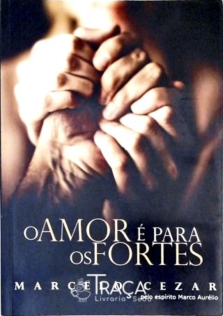 O Amor É para os Fortes