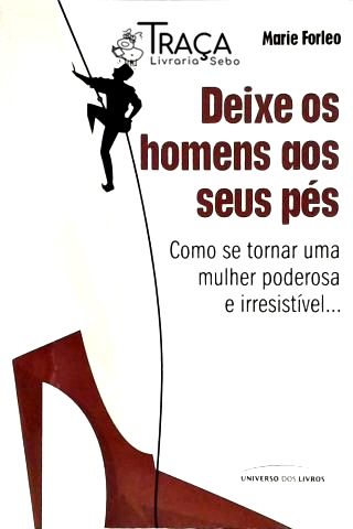 Deixe os Homens Aos Seus Pés