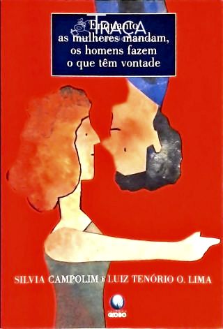 Enquanto as Mulheres Mandam, os Homens Fazem o Que Têm Vontade