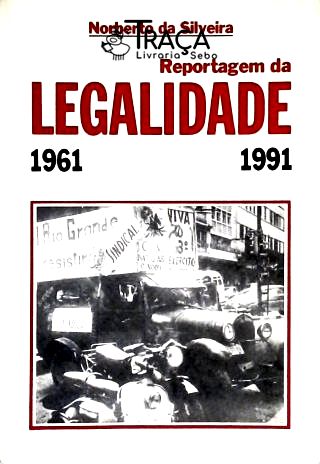 Reportagem da Legalidade - 1961/1991