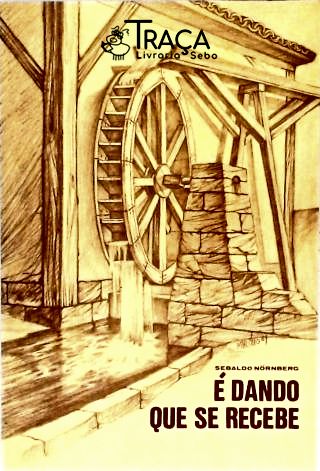 É Dando Que Se Recebe