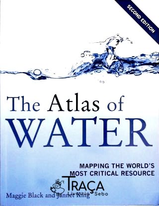 The Atlas Of Water - Mapping The Worlds Most Critical Resource