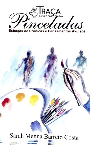 Pinceladas - Esboços de Crônicas e Pensamentos Avulsos