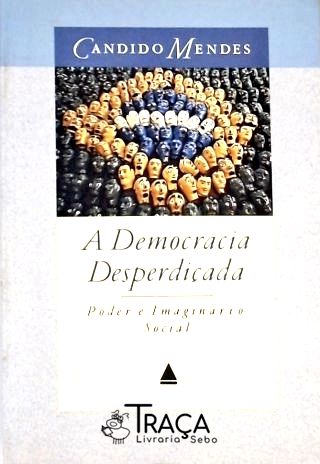 A Democracia Desperdiçada