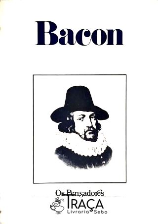 Os Pensadores - Bacon
