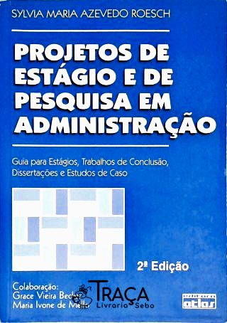 Projetos de Estágio e de Pesquisa em Administração