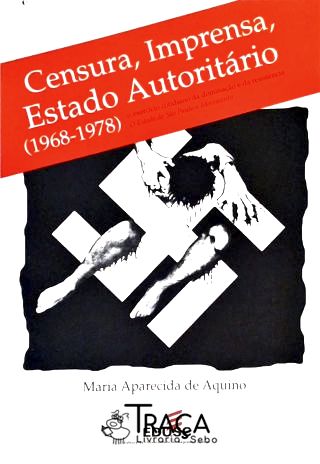 Censura, Imprensa, Estado Autoritário (1968-1978)