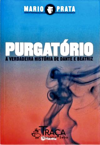 Purgatório - A Verdadeira História De Dante E Beatriz
