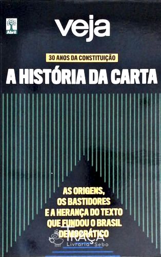 30 Anos De Constituição - A História Da Carta