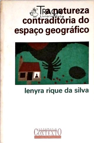A Natureza Contraditória do Espaço Geográfico