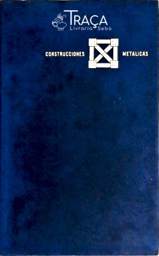 Construcciones Metalicas - Remachadas Y Soldadas - em 2 Volumes