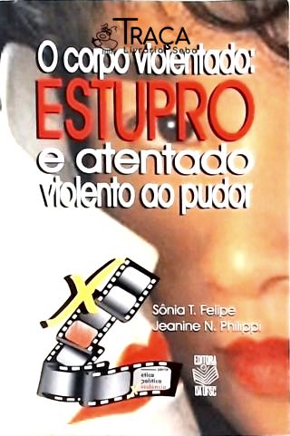Corpo Violentado - Estupro e Atentado Violento Ao Pudor