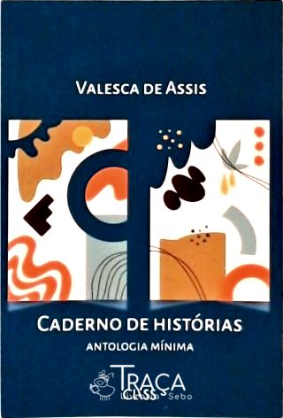 Caderno de Histórias - Antologia Mínima
