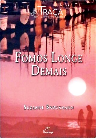 Fomos Longe Demais