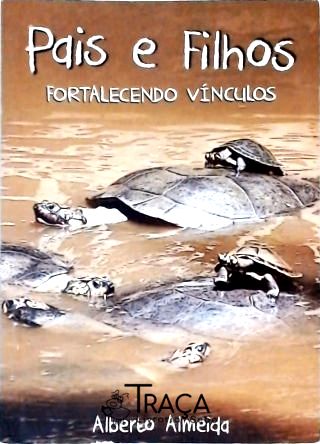 Pais e Filhos - Fortalecendo Vínculos