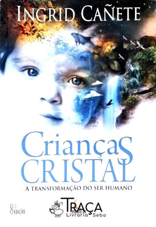 Crianças Cristal - a Transformação do Ser Humano