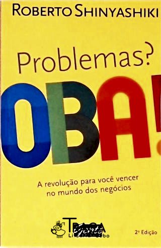 Problemas? Oba!