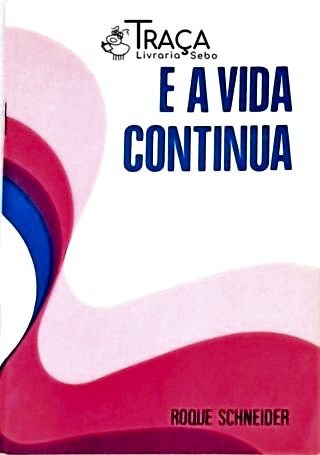 E a Vida Continua