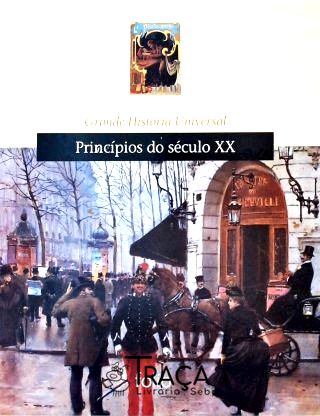 Grande História Universal - Princípios do Século Xx