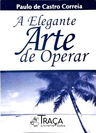 A Elegante Arte de Operar