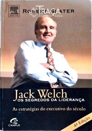 Jack Welch - os Segredos da Liderança
