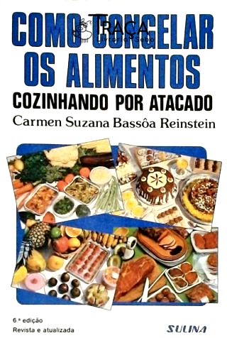 Como Congelar os Alimentos - Cozinhando por Atacado