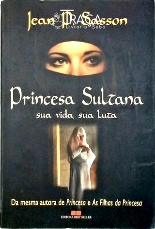Princesa Sultana - Sua Vida Sua Luta