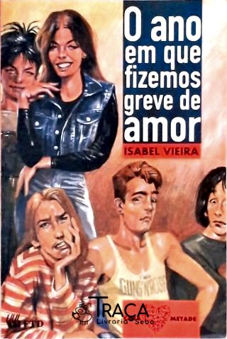 O Ano em Que Fizemos Greve de Amor