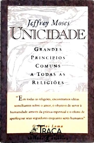 Unicidade: Grandes Princípios Comuns a Todas as Religiões