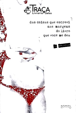 Das Coisa Que Escrevi Nas Margen do Livro Que Você Me Deu