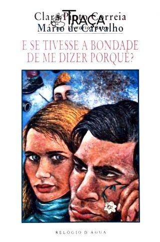 E se tivesse a bondade de de me dizer porquê?