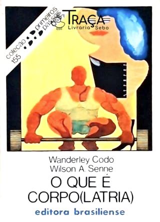 O Que É Corpo(latria)
