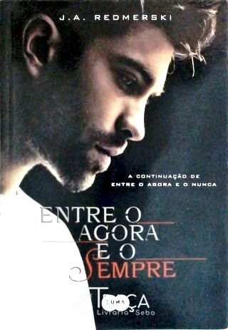 Entre o Agora e o Sempre