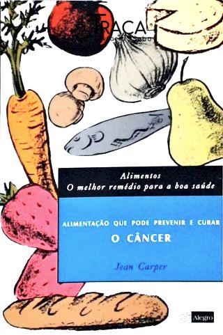 Alimentos - o Melhor Remédio para a Boa Saúde