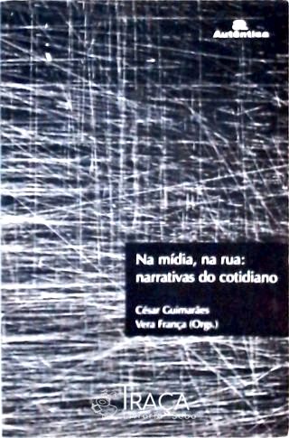 Na Mídia, Na Rua - Narrativas do Cotidiano
