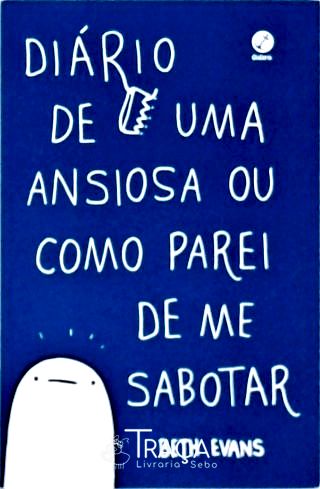 Diário de Uma Ansiosa Ou Como Parei de Me Sabotar