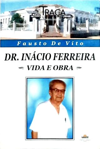 Dr. Inácio Ferreira - Vida e Obra