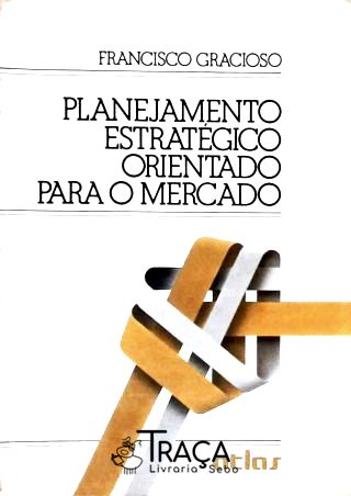 Planejamento Estratégico Orientado para o Mercado