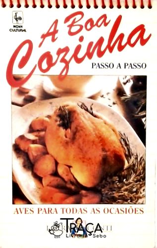 A Boa Cozinha Passo a Passo - Aves para Todas as Ocasiões