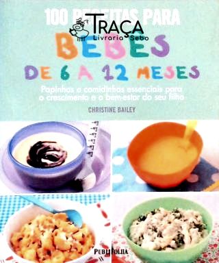 100 Receitas para Bebês de 6 a 12 Meses