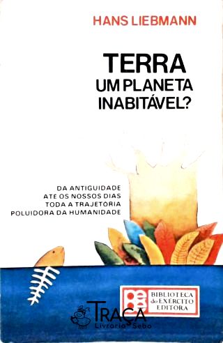 Terra: Um Planeta Inabitável?
