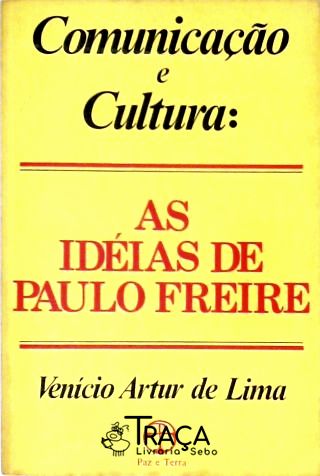 Comunicação E Cultura - As Idéias De Paulo Freire