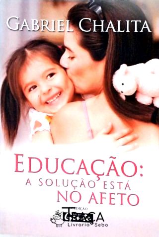 Educação - A Solução Está No Afeto