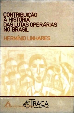 Contribuição À História Das Lutas Operárias No Brasil