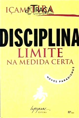 Disciplina - Limite Na Medida Certa