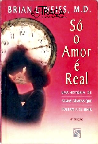 Só o Amor É Real