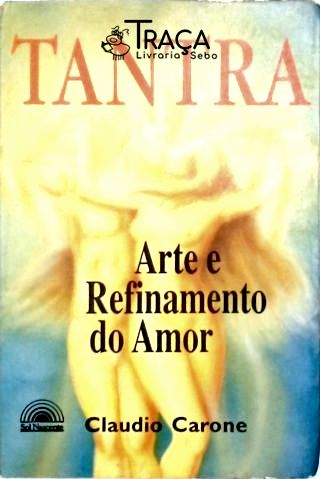 Tantra - Arte e Refinamento do Amor